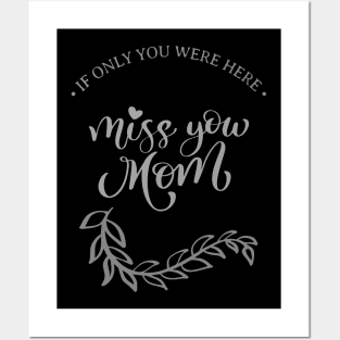 Mother's Day: If Only You Were Here, Miss you Mom. Posters and Art